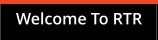 Welcome To RTR